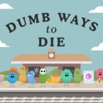Dumb Ways To Die
