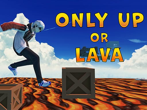 ONLY UP OR LAVA
